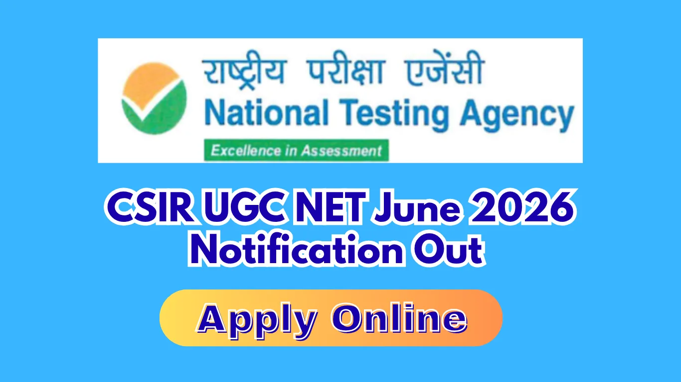 CSIR UGC NET June 2026 Notification Out – Apply Online for JRF, Assistant Professor & PhD Admission